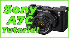 Sony A7C Tutorial Training Overview - Free Users Guide Manual