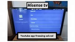 Hisense TV youtube app freezing problem solved i think