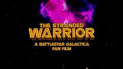 THE STRANDED WARRIOR Movie Trailer - A Battlestar Galactica Fan Film