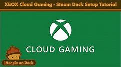 Ultimate Guide: Setting Up Xbox Cloud Gaming on Steam Deck