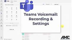 How To Set Up Microsoft Teams Voicemail & Settings