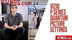 Vizio P Series Quantum Picture Settings – RTINGS.com