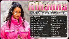 The Best Of Rihanna - Rihanna Greatest Hits Full Album 2022