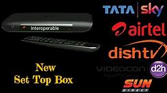 NEW | Interoperable Set Top Box | TaTa Sky | Airtel Digital Tv | Dish Tv | Videocon d2h | Sun Direct