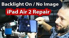 iPad Air 2 repair - Backlight is on but No image on the screen