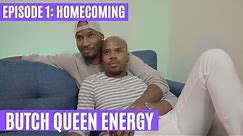 Butch Queen Energy: Homecoming | Episode 1