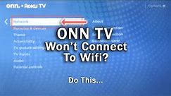 How to Fix an ONN TV that Won't Connect to WiFi | 10-Min Fix