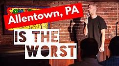 Mike Cannon | I Think It Just Kicked In | Allentown, Pennsylvania is the Worst