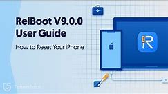 ReiBoot V9.0.0 User Guide: How to Reset Your iPhone - 2023 Update