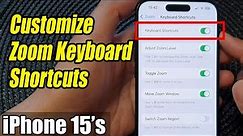 iPhone 15/15 Pro Max: How to Customize Zoom Keyboard Shortcuts