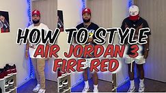 HOW TO STYLE AIR JORDAN 3 FIRE RED ( Unboxing + on foot review )