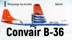 Convair B-36 | Mniejszego sie nie dało