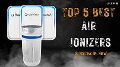 Top 5 Best Air Ionizers of 2023 | Improved Air Quality and Well-Being