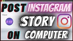 How To Post Instagram Story From Computer (PC & Mac)