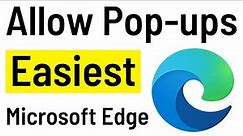 How to Allow Pop ups in Microsoft Edge Windows 10/11 - (Easiest & Quick Way)