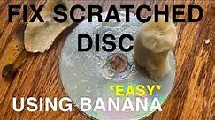 How To Fix Any Scratched Disc Easy - Fix Any Scratched Disc Using A Banana (Quick Disc Scratch Fix)