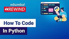 How To Code In Python | Python For Beginners | Python Tutorial | Edureka Rewind-6