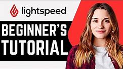 Lightspeed Tutorial 2023 | How To Use Lightspeed Step By Step Beginners Guide