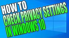 How To Check Your Privacy Settings In Windows 10 PC Tutorial
