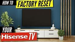 How to Factory Reset Your Hisense TV