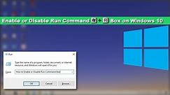 How to Enable or Disable Run Command (Win+R) Box on Windows 10
