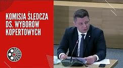 Przesłuchanie M. Dworczyka - Komisja ds. "wyborów kopertowych"