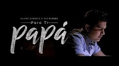 Para Ti Papá - (Video Oficial) - Ulices Chaidez y Sus Plebes - DEL Records 2018