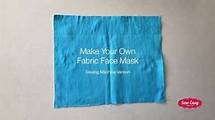 Make Your Own Fabric Face Mask by Sew Easy
