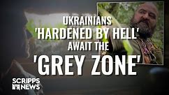 Inside the 'Grey Zone': Ukrainians' Resolve Amid Conflict | Ukraine Frontline