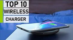 Top 10 Best Fast Wireless Chargers for Android & iOS