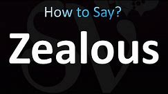 How to Pronounce Zealous (Correctly!)