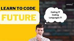 Introduction to Coding : What is Coding? | Computer Coding | Programming Languages | XPERGE