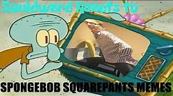 Squidward Reacts to SpongeBob SquarePants Memes