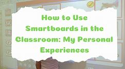 Smartboards in the Classroom: The Definitive Guide for Teachers