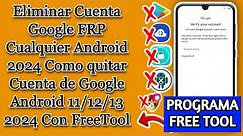 Eliminar Cuenta Google FRP Cualquier Android 2024 Como quitar cuenta de Google Android 2024 FreeTool