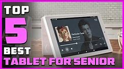 Best Tablet for Seniors in 2023 - Top 5 Review