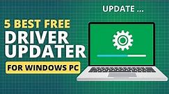 5 Best Free Driver Updater for Windows 10, 11, 8, 7 | No Registration