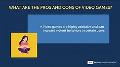 What are the pros and cons of video games?