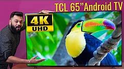 TCL 65" 4K UHD Android SmartTV Unboxing & First Impressions ⚡⚡⚡ Decent Budget Offering!