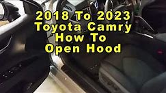 Toyota Camry How To Open Hood & Access Engine Bay 2018 2019 2020 2021 2022 2023 8th Gen