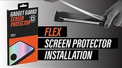 Gadget Guard FLEX Screen Protector Installation