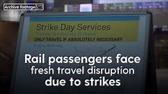 Rail passengers face fresh travel disruption due to strikes