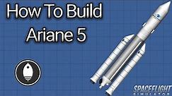 How To Build Ariane 5 | Spaceflight Simulator 1.5.5.5
