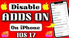 How to block ads on iphone iOS 17 | How to stop add on iPhone iOS 17 | How to disable ads in iphone