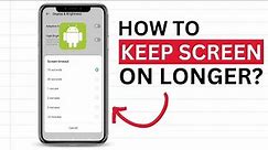 How to Increase Screen Time in Android Phone?