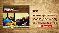 6. 2cztery7 - Bez przemęczenia (wolny zawód) feat. Magda Kujawska