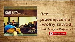 6. 2cztery7 - Bez przemęczenia (wolny zawód) feat. Magda Kujawska