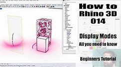 How to Rhino 3D - All you need to know about display modes - Beginners Tutorial 014