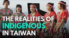 The realities of growing up indigenous in Taiwan