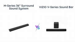 VIZIO M-Series 36” vs V-Series 2.1 Sound Bar Comparison
